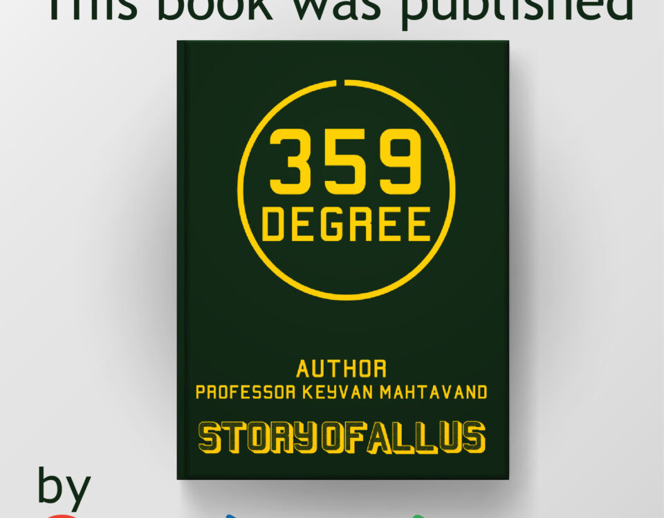 359 degree Story of all us author professor keyvan mahtavand publisher google